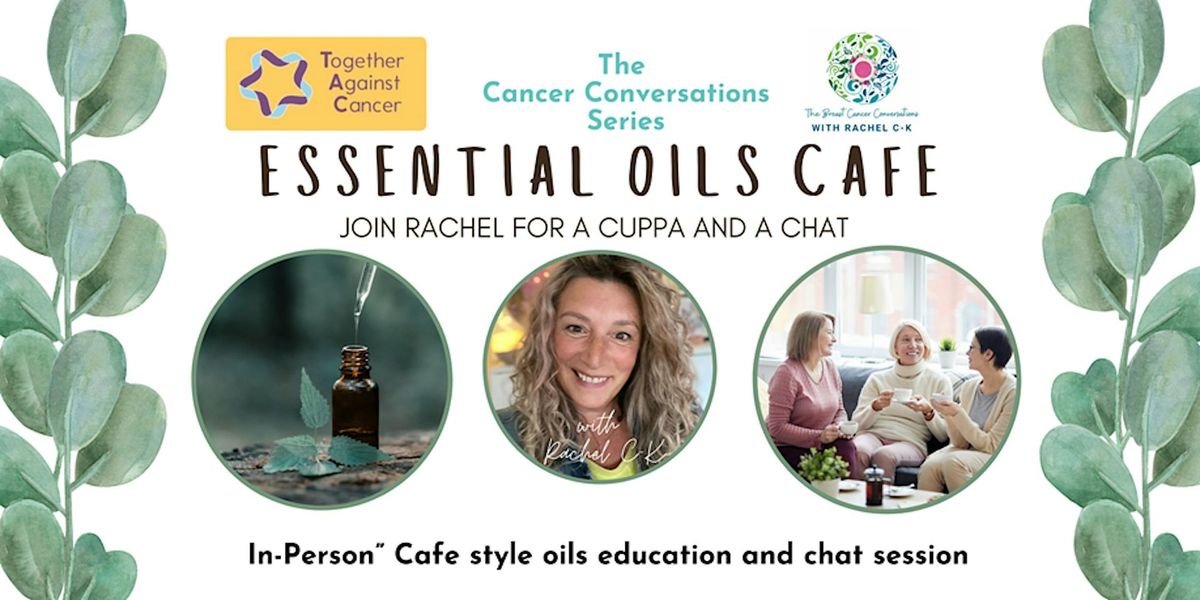 Essential Oils Cafe - with Rachel CK