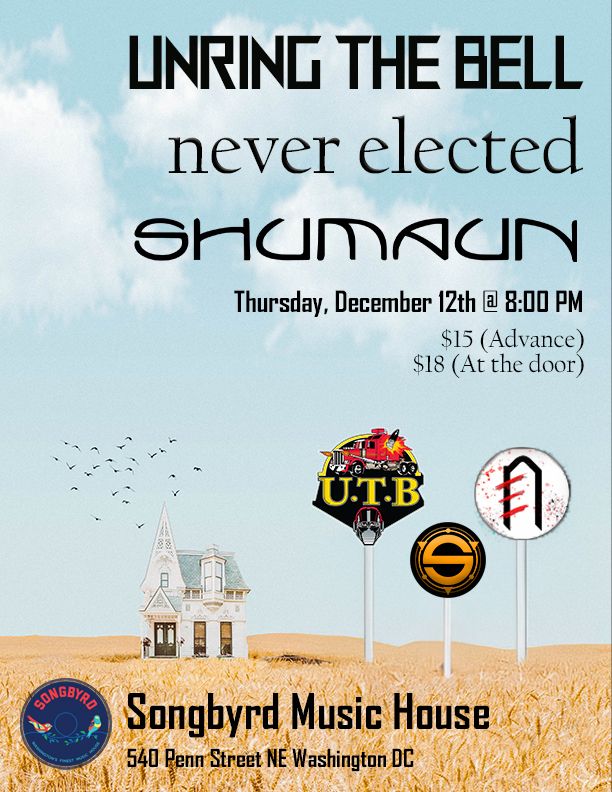 Never Elected | Shumaun and Unring The Bell at Songbyrd DC