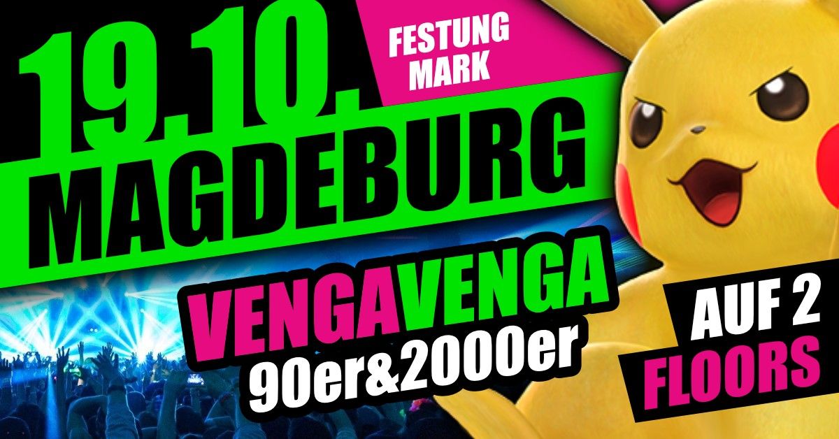 19.10. \u2605 VENGA VENGA in Magdeburg \u2605 90er&2000er Megaparty | Festung Mark