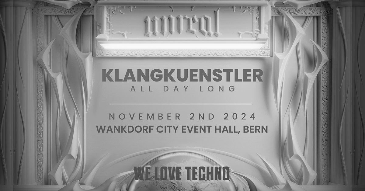 Unreal x Klangkuenstler ALL DAY LONG (World Tour) - Switzerland pres. by We Love Techno