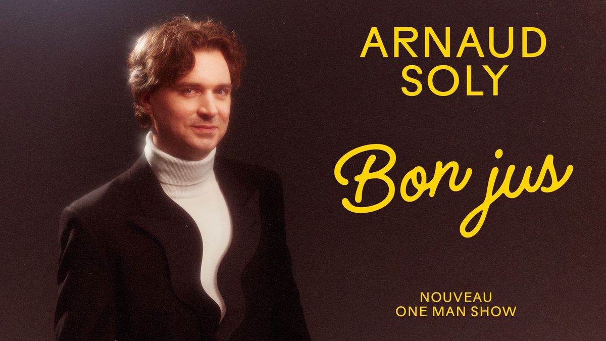 ARNAUD SOLY - Bon jus | Montr\u00e9al