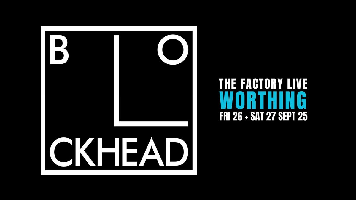 THE BLOCKHEADS \/\/ WORTHING \/\/ 26+27.09.25