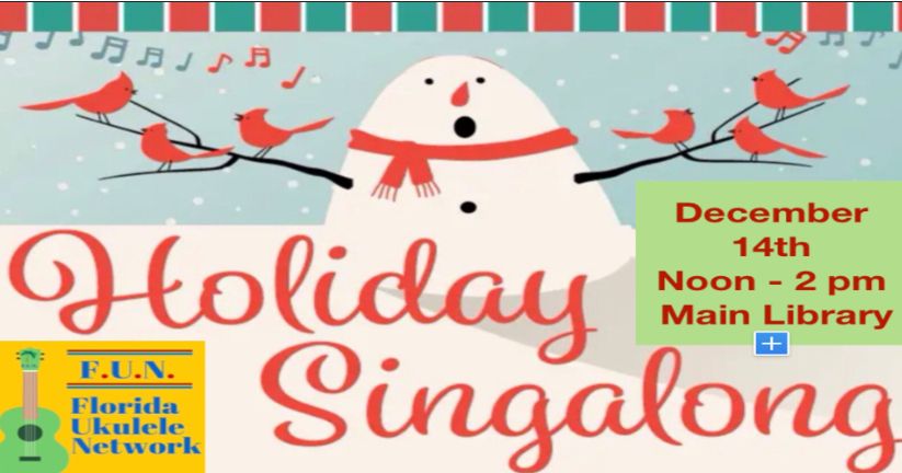 FUN Holiday Play & Sing Along Saturday Dec 14th at Broward Main Library