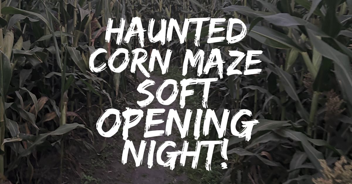 Haunted Corn Maze Soft Opening