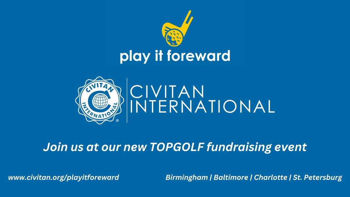 Play it Foreward (Birmingham) - TOPGOLF Fundraiser benefiting Civitan International