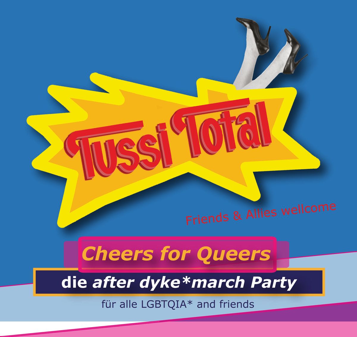 Tussi Total \u201e Cheers for Queers \u201d die after dyke*march Party!