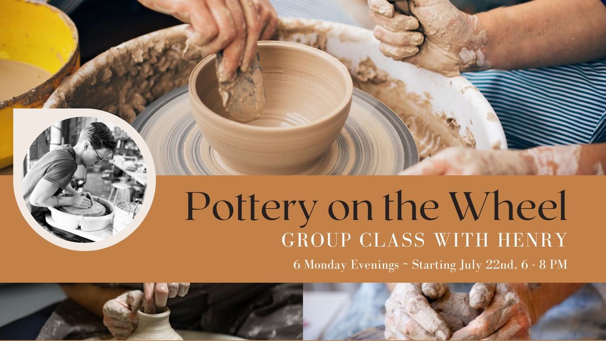 GROUP CLASS: Monday Evening Pottery on the Wheel with Henry