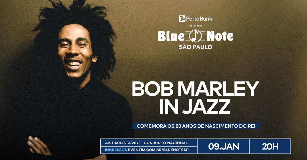 BOB MARLEY IN JAZZ - COMEMORA OS 80 ANOS DE NASCIMENTO DO REI