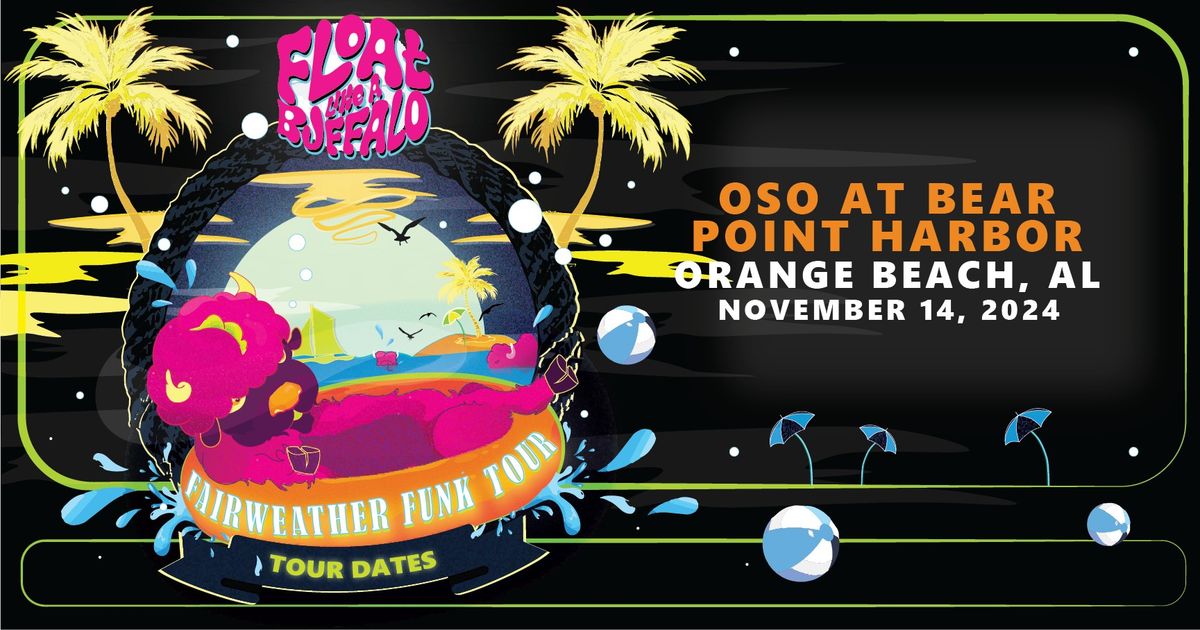 Fair Weather Funk Tour: Float Like a Buffalo at OSO at Bear Point Harbor