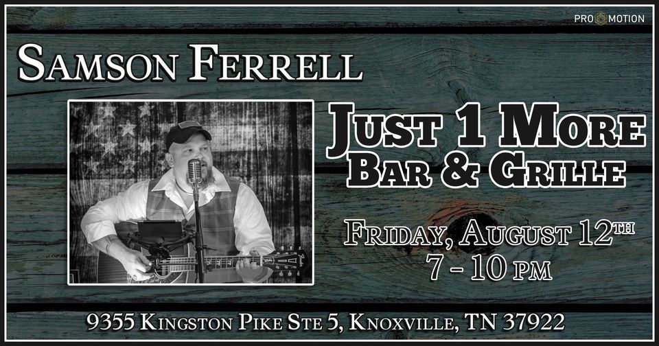 Samson Ferrell @ Just 1 More Bar & Grille