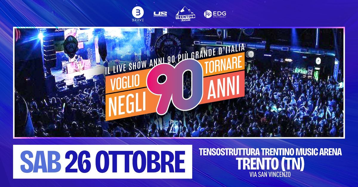 Voglio Tornare Negli Anni 90 \u00ae \u2022 Trentino Music Arena, Trento (TN)