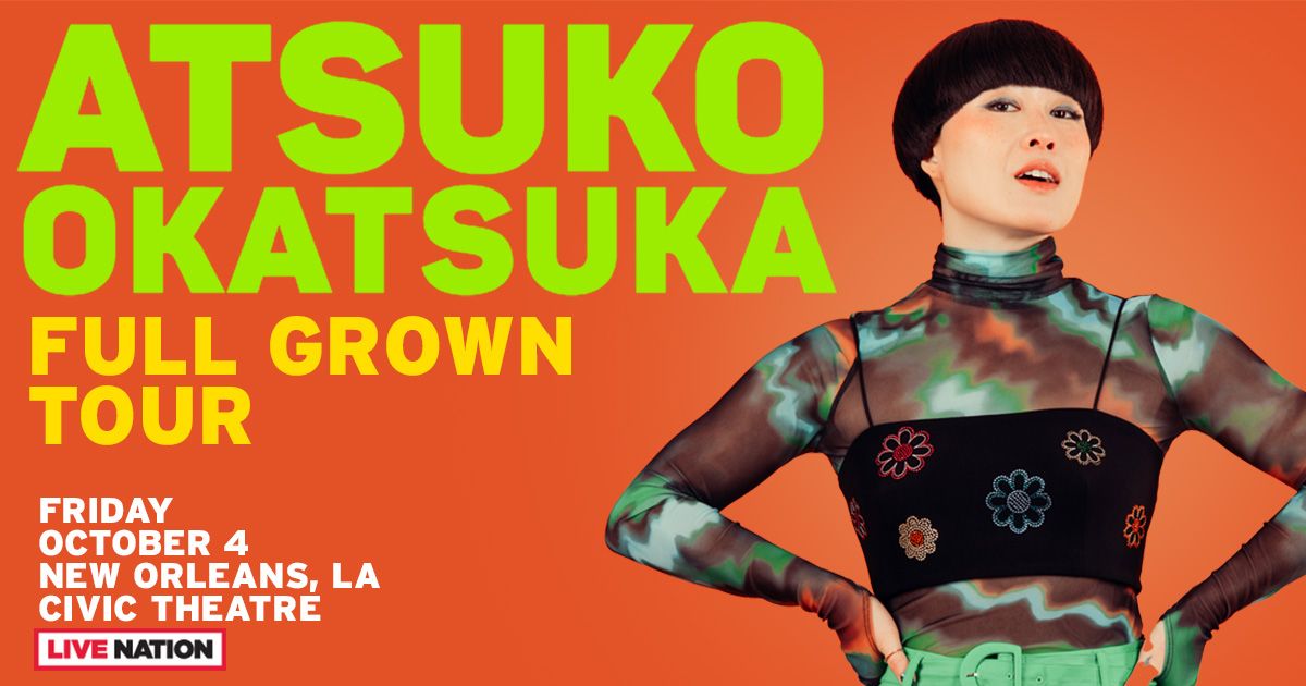 Atsuko Okatsuka: Full Grown Tour at Civic Theatre (New Orleans)