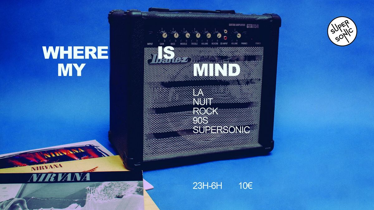 Where is My Mind? \/ Nuit Rock 90s au Supersonic