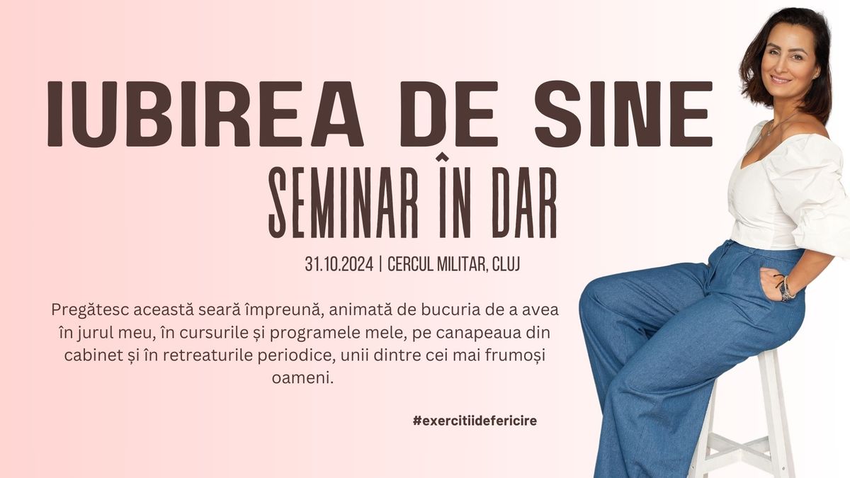 SEMINAR \u00ceN DAR | Iubirea de sine