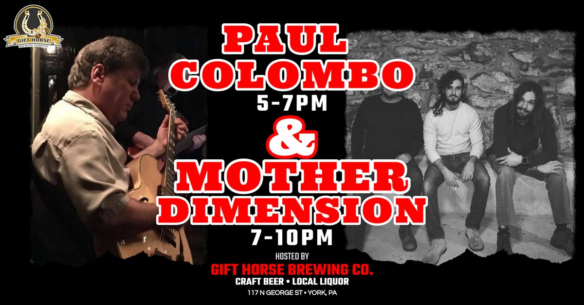 Paul Colombo @5PM & Mother Dimension @7PM