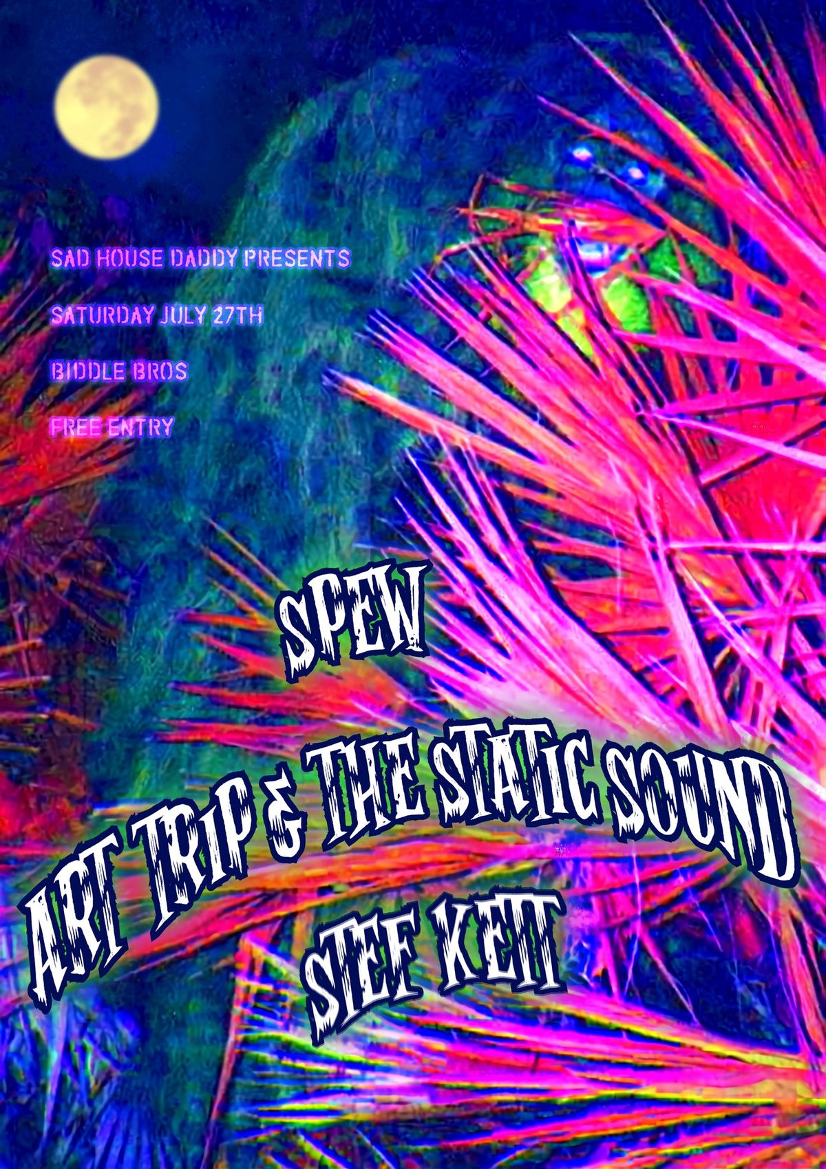 Sad House Daddy presents Spew + Art Trip & The Static Sound + Stef Kett ~ Free Entry 