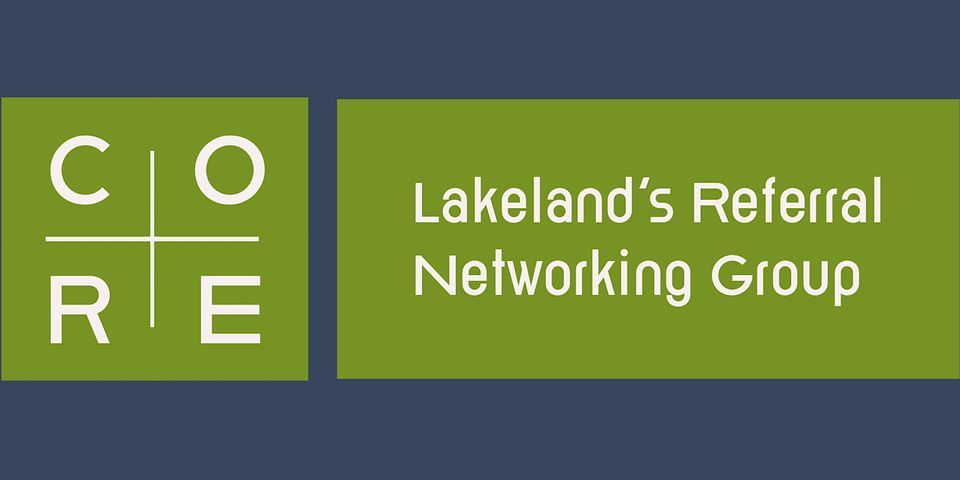 Core Lakeland Referral Network - Wednesday 2.0 Group Kick Off Meeting