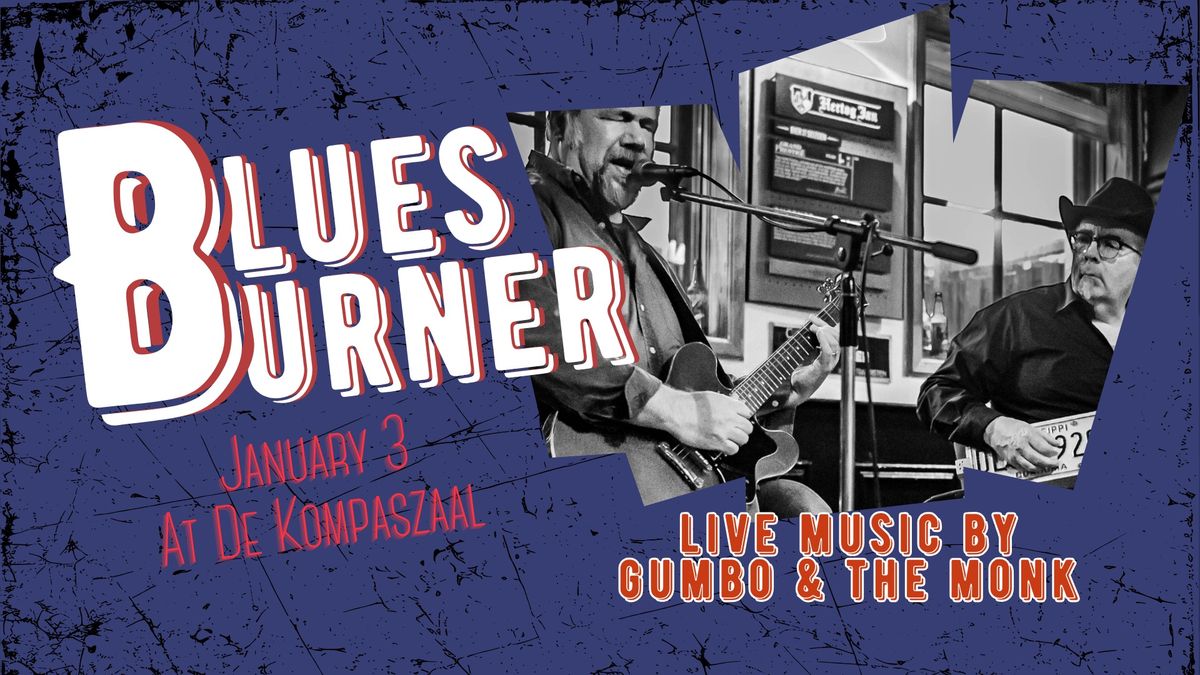 Blues Burner - Live Music by Gumbo & The Monk!