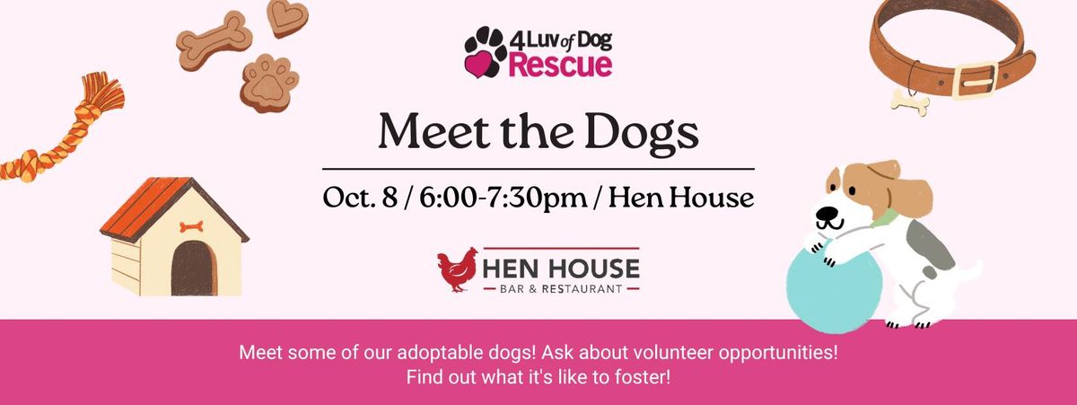 Meet the Dogs at Hen House!