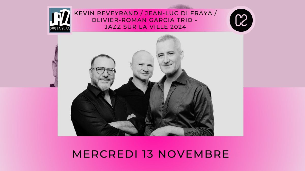 Les Mercredis du C2 \/\/ Kevin REVEYRAND \/ Jean-Luc DI FRAYA \/ Olivier-Roman GARCIA TRIO