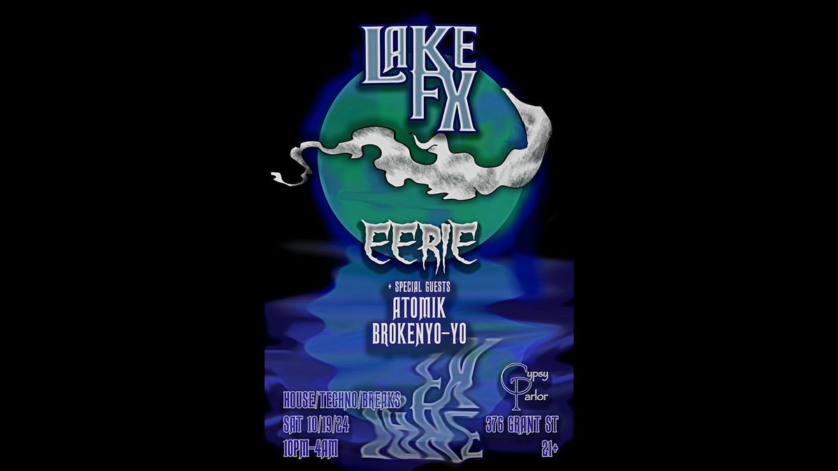 LAKE FX w\/ EERIE ft Atomik, BrokenYo-Yo