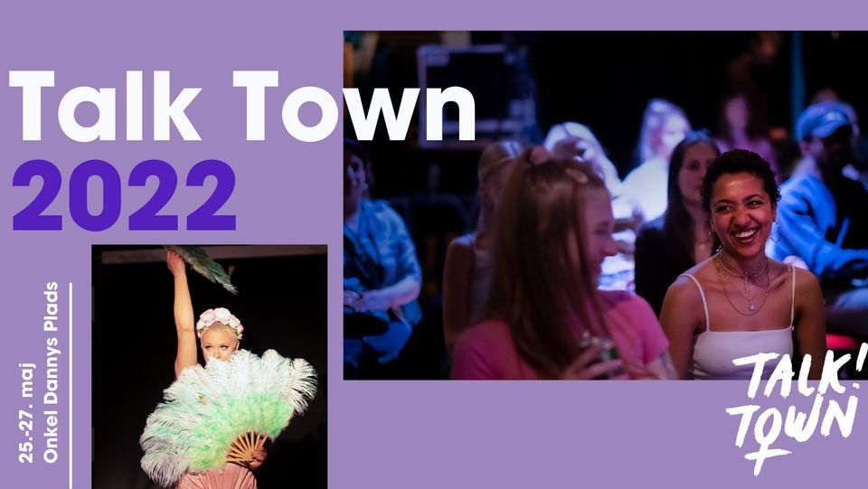 Talk Town 2022 \/\/ Festival for ligestilling, k\u00f8n og feminisme