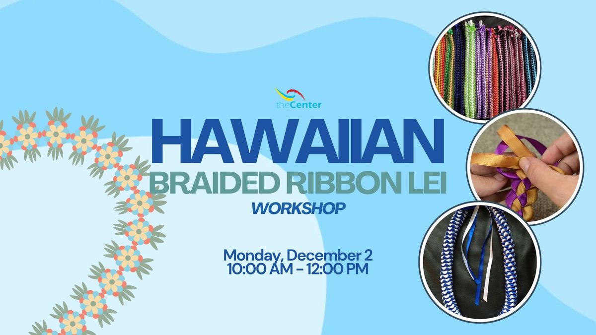 Art Workshops at The Center: Hawaiian Ribbon Braiding Workshop