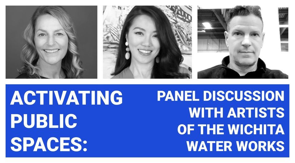 Activating Public Spaces: Panel Discussion with Artists of the Wichita Water Works