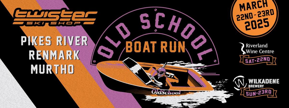 2025 Twisters Old School Boat Run, Renmark March 22nd- 23rd