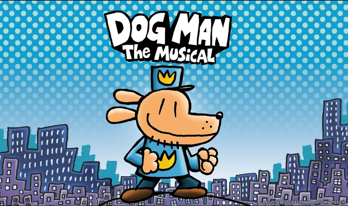 Dog Man - The Musical - Columbus