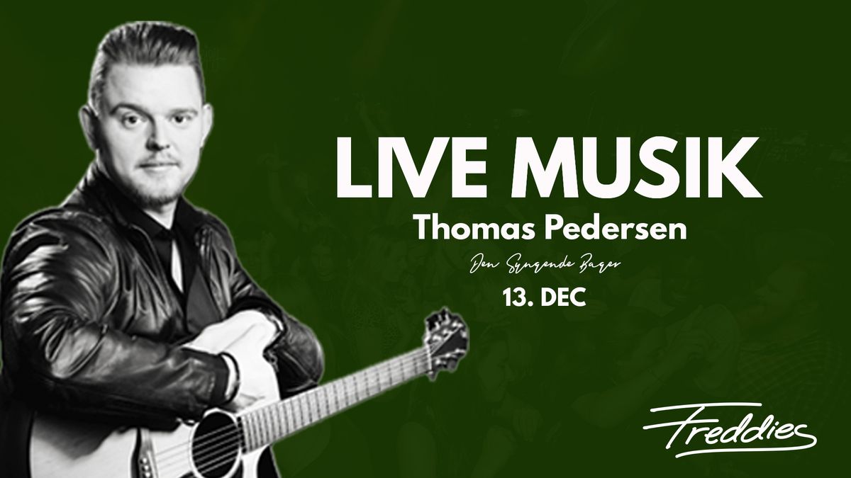 LIVE MUSIK - Thomas Pedersen 13 Dec p\u00e5 Freddies