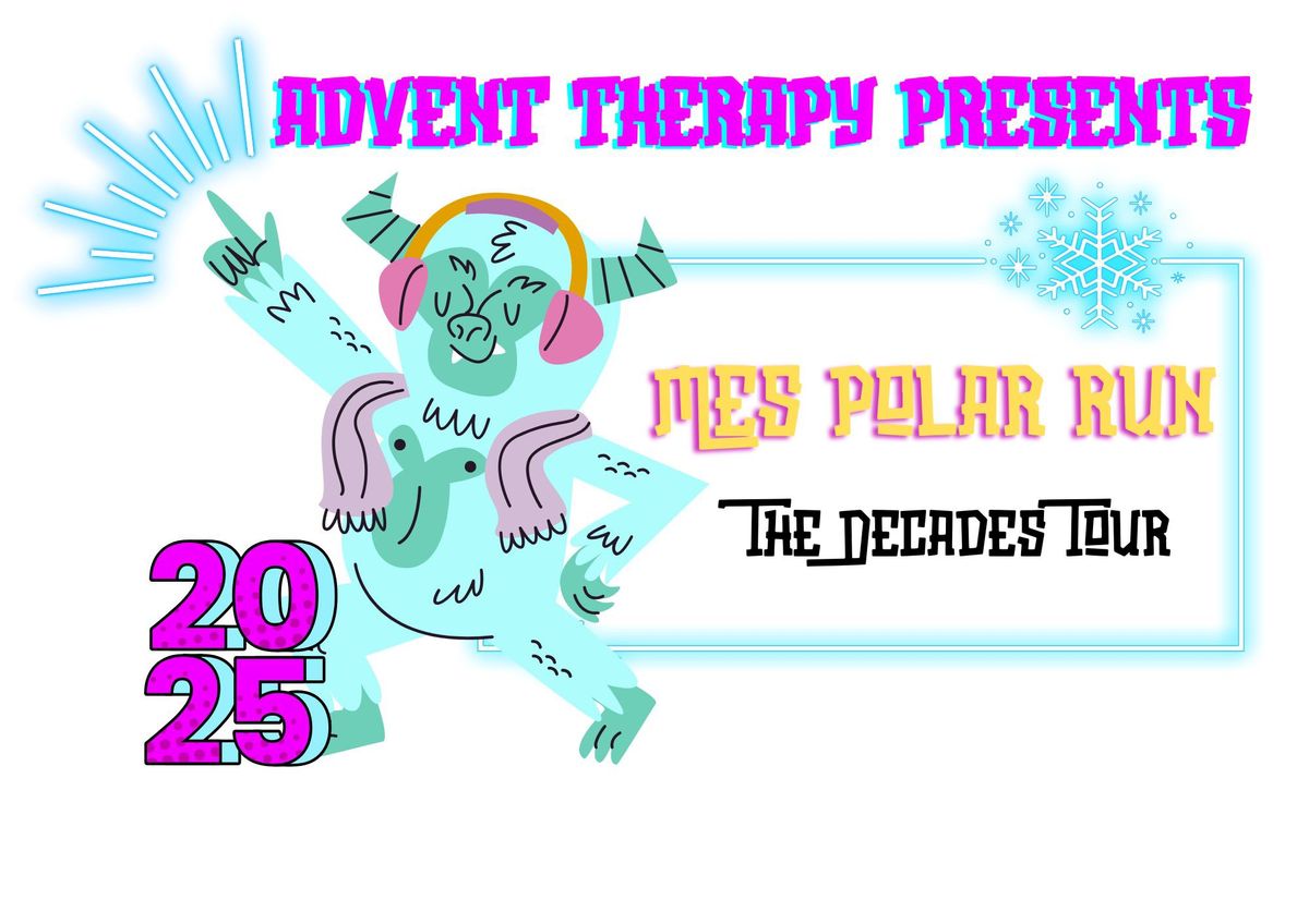 Advent Therapy Presents MES Polar Run 2025-The Decades Tour