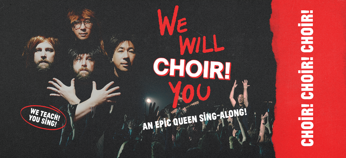 We Will Choir You: An Epic Queen Sing-Along at Conexus Arts Centre