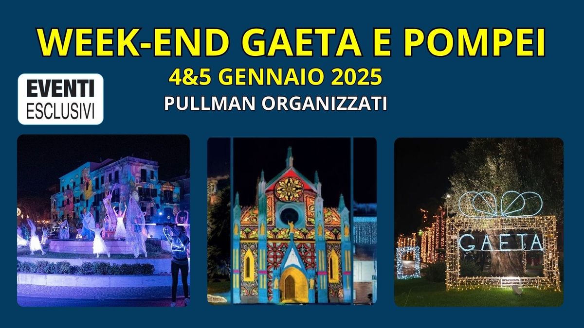 Week-end Gaeta e Pompei \u2728 "4&5 Gennaio 2025" \ud83d\ude8d Pullman Organizzati 