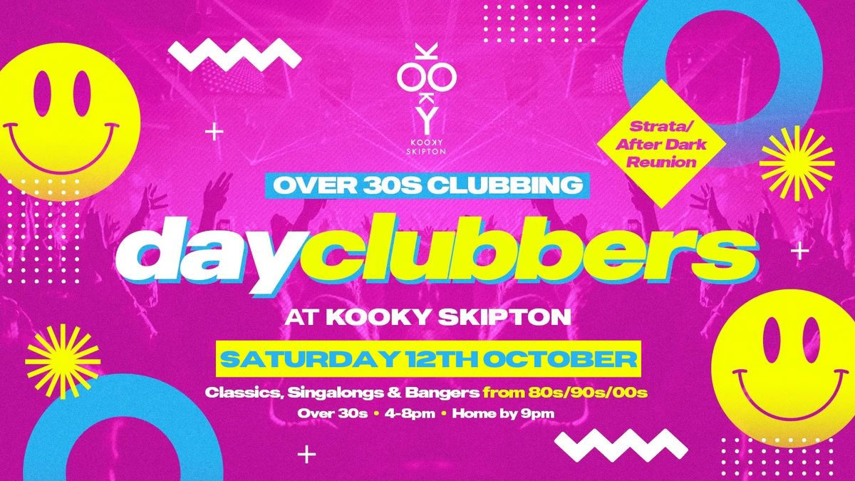 SKIPTON | DayClubbers - Strata \/ After-Dark Reunion! @ KOOKY 