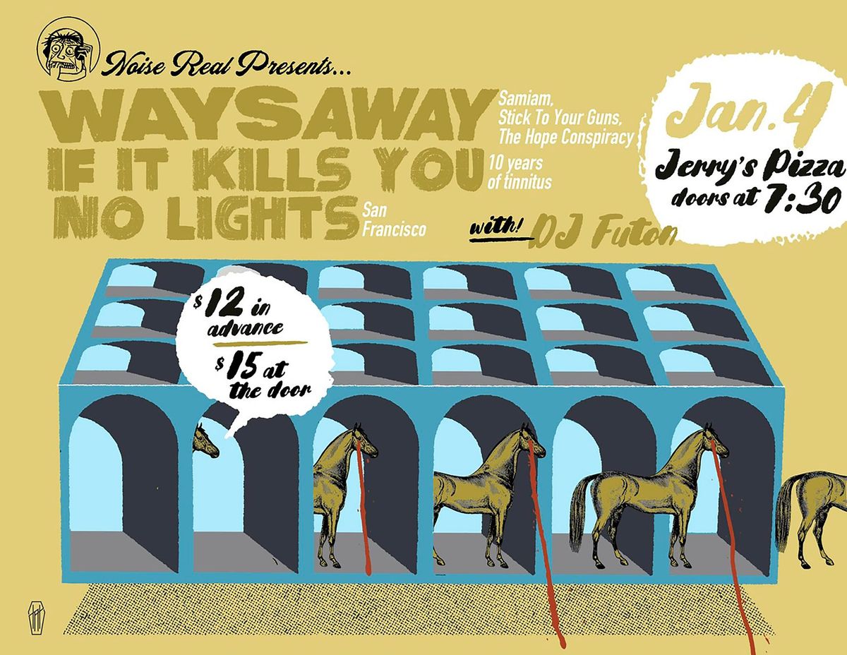 Noise Real Presents: WAYS AWAY - IF IT KILLS YOU - NO LIGHTS - DJ FUTON