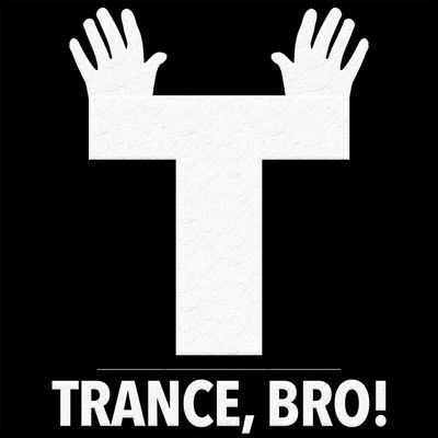 Trance, Bro!