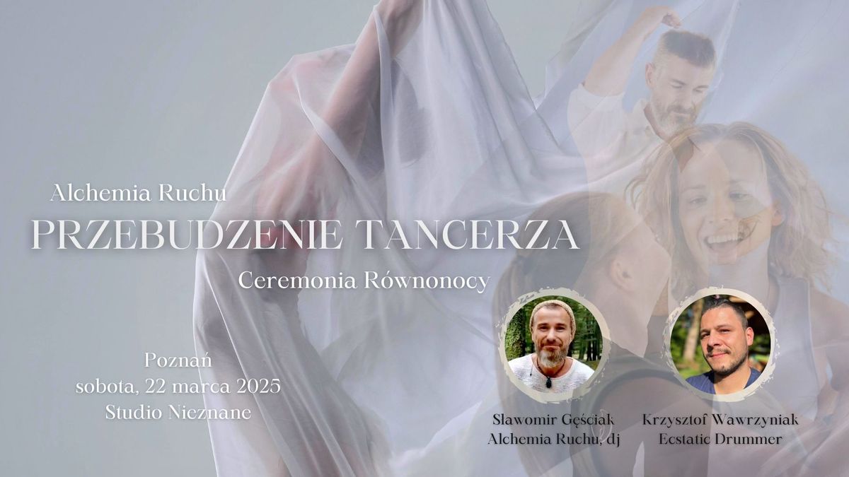 PRZEBUDZENIE TANCERZA - Alchemia Ruchu \/ Ceremonia R\u00f3wnonocy