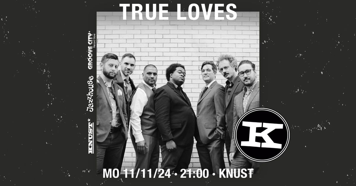 True Loves | Knust Hamburg