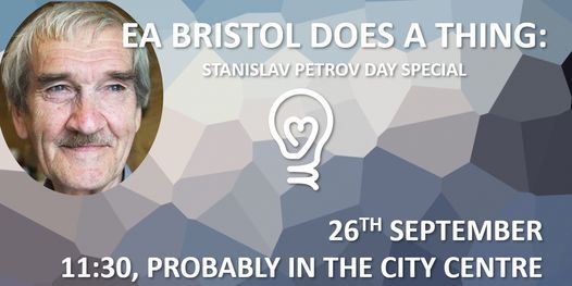 EA Bristol September: Stanislav Petrov Day