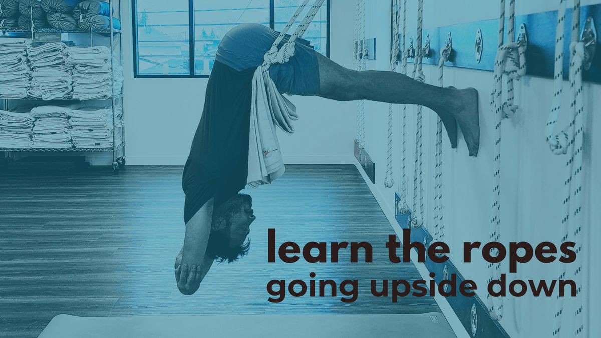 Learn the Ropes: Going Upside Down