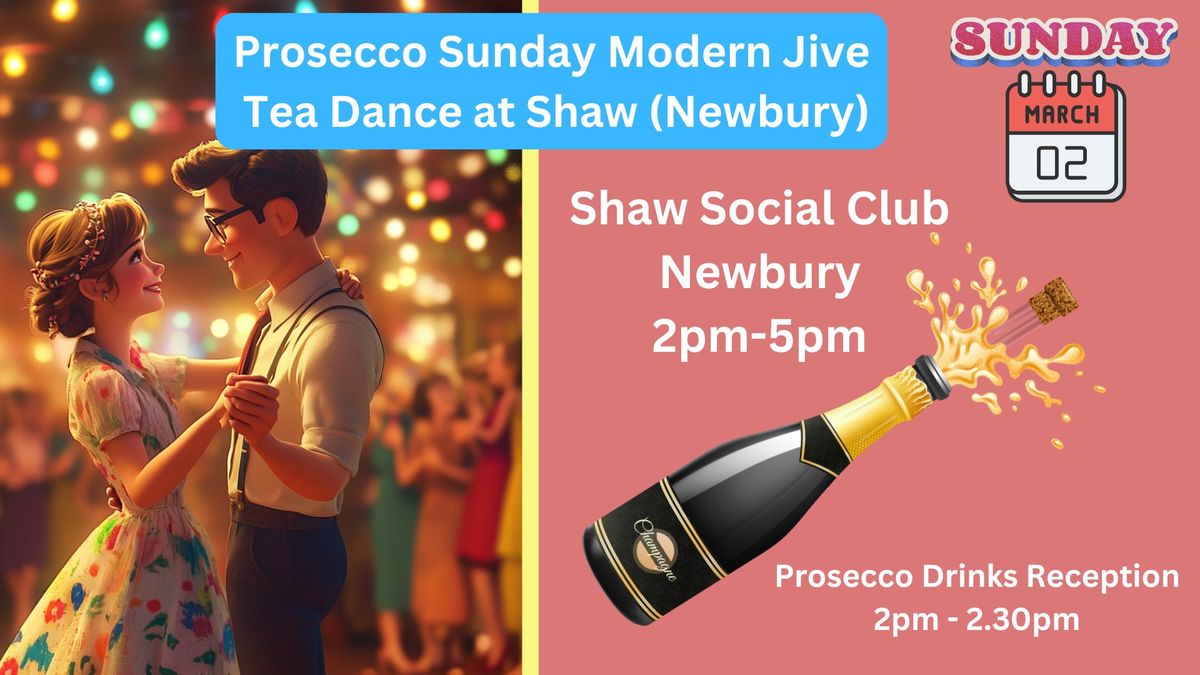 \ud83e\udd42\ud83c\udf7e Prosecco Sunday Afternoon Modern Jive Tea Dance in Shaw, Newbury