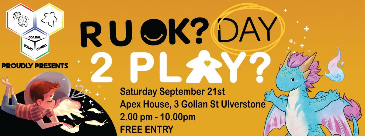 RUOK? 2 PLAY? - Hosted by CBG