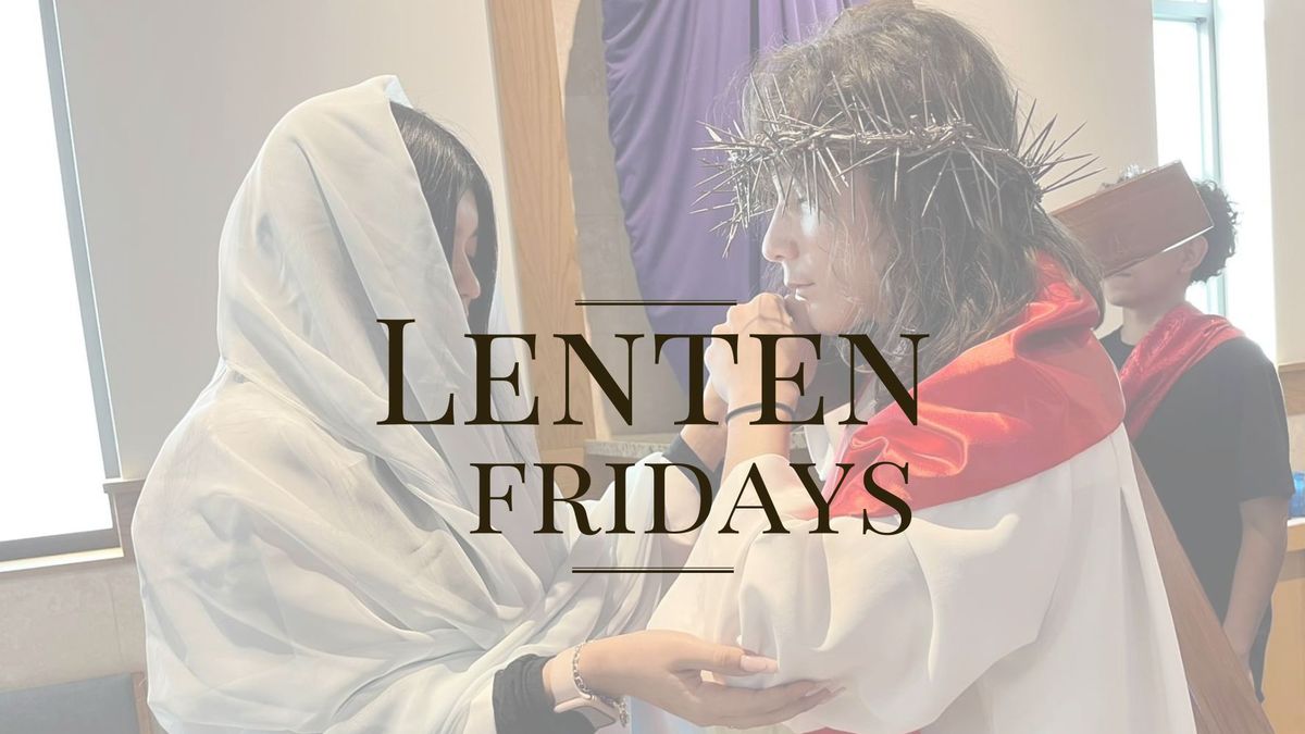 Lenten Fridays: Stations of the Cross and Dinner