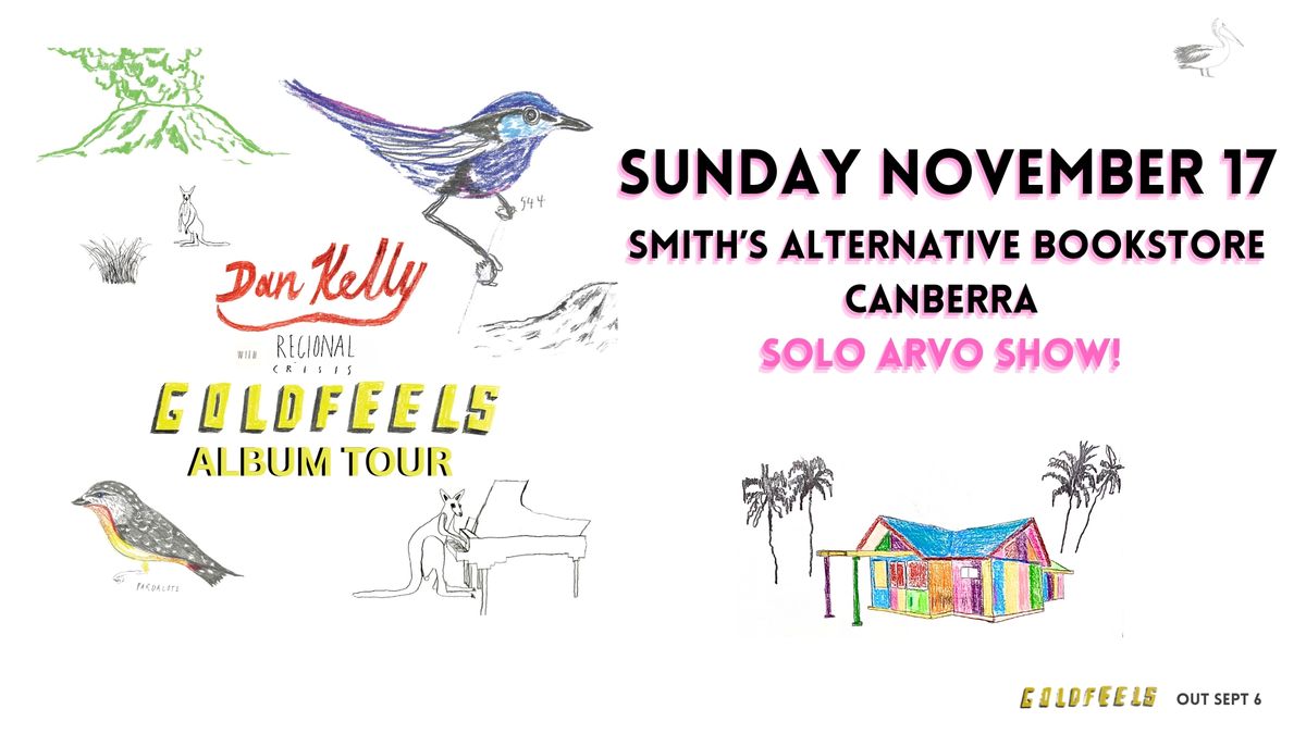 DAN KELLY GOLDFEELS TOUR AT SMITH'S ALTERNATIVE CANBERRA