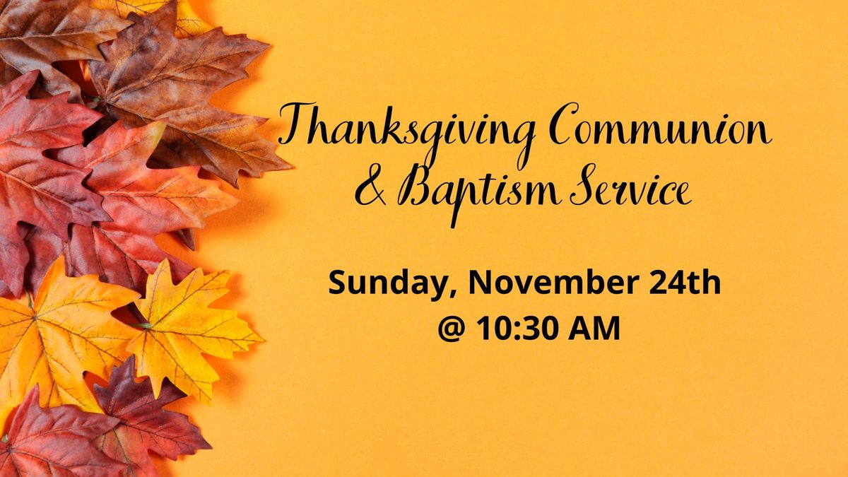 Thanksgiving Communion & Baptism Service