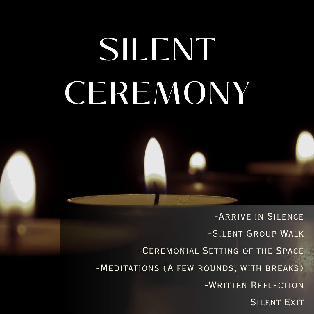 Silent Ceremony *Monday Evening*