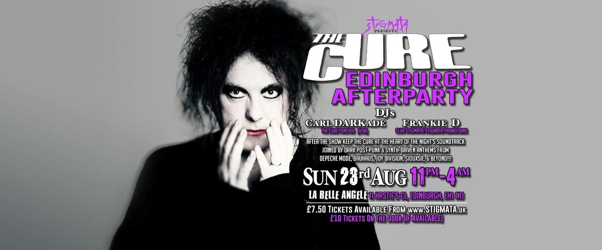 THE CURE - AFTERPARTY Edinburgh with Dj's FRANKIE D &amp; CARL DARKADE