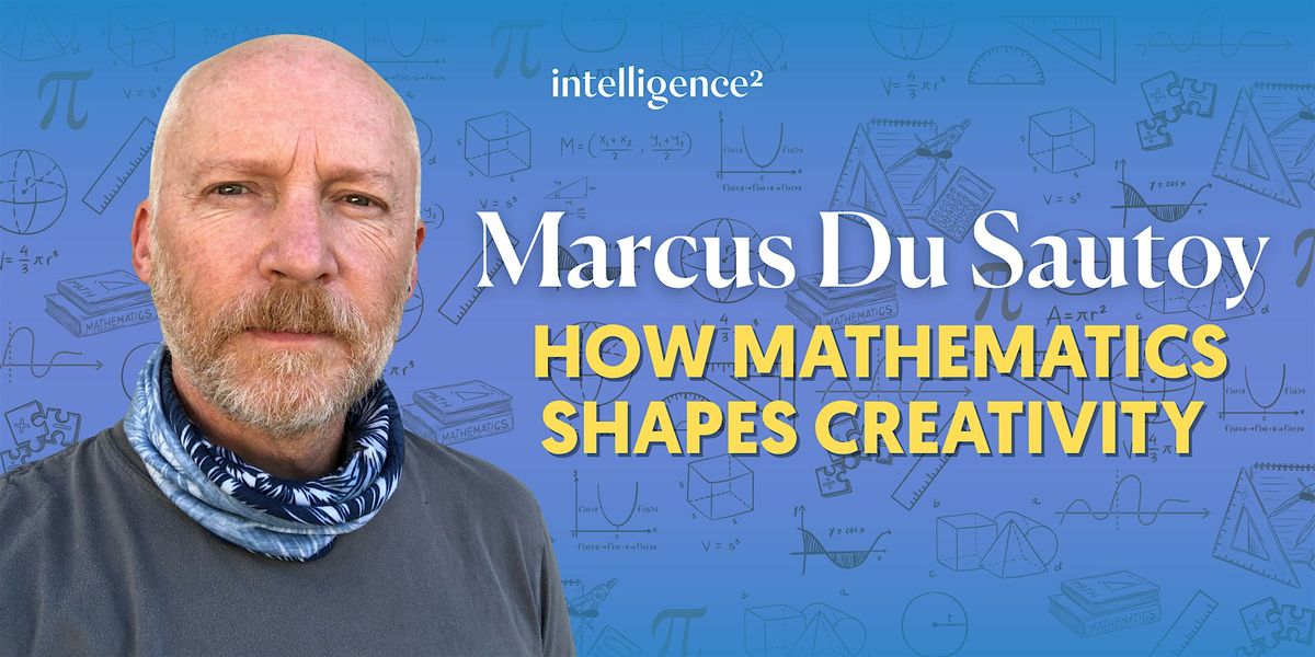 Marcus du Sautoy on How Mathematics Shapes Creativity