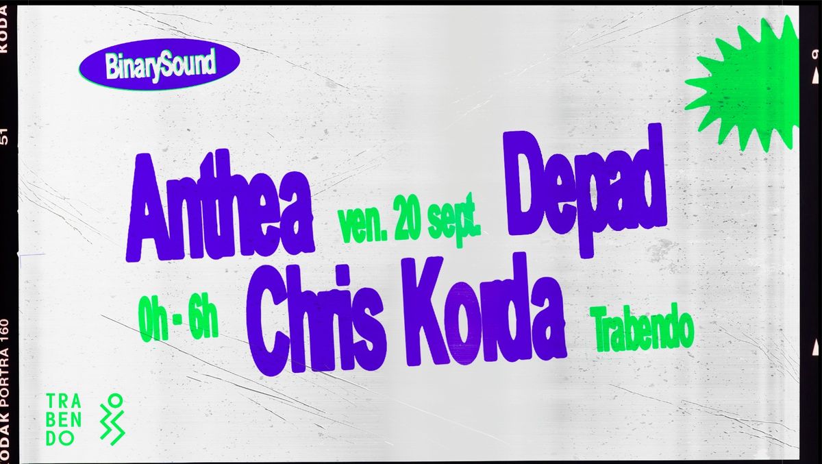 BinarySound w\/ Chris Korda, Anthea & Depad